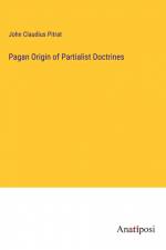 Pagan Origin of Partialist Doctrines af John Claudius Pitrat