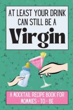 At Least Your Drink Can Still Be a Virgin af Caitlin Best