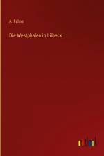 Die Westphalen in Lübeck af A. Fahne
