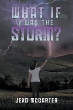 What If I was the Storm? af Jeko McCarter