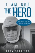 I Am Not The Hero af Kody Schutter