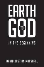 Earth to God af David Bastian Marshall