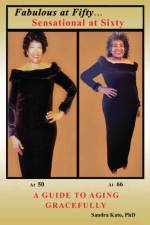 Fabulous at Fifty...Sensational at Sixty af Sandra Kato