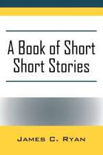A Book of Short Short Stories af James C Ryan