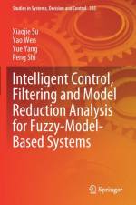 Intelligent Control, Filtering and Model Reduction Analysis for Fuzzy-Model-Based Systems