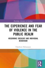 The Experience and Fear of Violence in the Public Realm af Charlotte Fabiansson