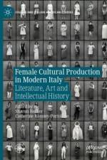 Female Cultural Production in Modern Italy