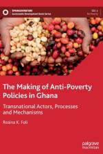 The Making of Anti-Poverty Policies in Ghana af Rosina K. Foli