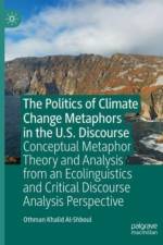 The Politics of Climate Change Metaphors in the U.S. Discourse af Othman Khalid Al-Shboul