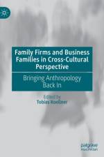 Family Firms and Business Families in Cross-Cultural Perspective