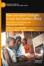 New Journalism Ecologies in East and Southern Africa