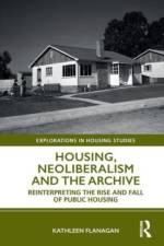 Housing, Neoliberalism and the Archive af Kathleen Flanagan