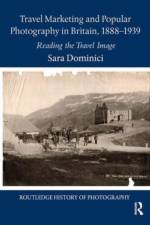 Travel Marketing and Popular Photography in Britain, 1888–1939 af Sara (University of Westminster) Dominici