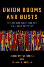 Union Booms and Busts af Judith (Professor of Sociology Stepan-Norris