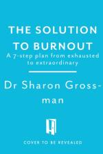 The Solution to Burnout af Dr Sharon Grossman