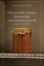 Den svenske konges hemmelige marmeladeopskrift af Knud Romer