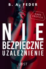 Niebezpieczne uzależnienie – opowiadanie dark erotic af B. A. Feder