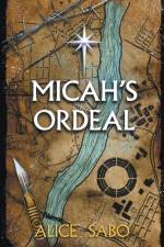 Micah's Ordeal af Alice Sabo