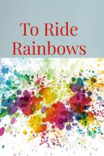 TO RIDE RAINBOWS af Cash Onadele