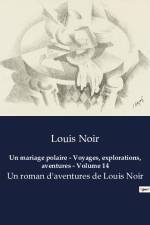 Un mariage polaire - Voyages, explorations, aventures - Volume 14 af Louis Noir
