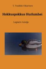 Hokkuspokkus Hurlumhei af T. Tuulikki Oikarinen