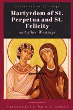 Martyrdom of St. Perpetua and Felicity af Tertullian of Carthage