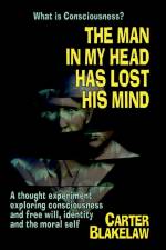 The Man in My Head Has Lost His Mind (What is Consciousness?) af Carter Blakelaw
