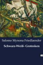 Schwarz-Weiß- Grotesken af Salomo Mynona Friedlaender