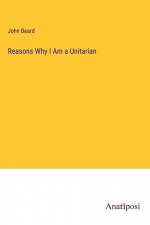 Reasons Why I Am a Unitarian af John Beard