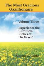 The Most Gracious Gazillionaire: Experience the Limitless Riches of His Grace af Simone A. Clarke
