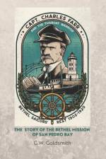 Captain Charles Farr and the Tugboat, Warrior: The Story of the Bethel Mission of San Pedro Bay af G. W. Goldsmith