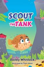 Scout And the Tank af Bailey Whitlock