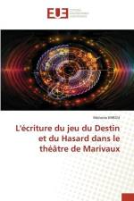 L'écriture du jeu du Destin et du Hasard dans le théâtre de Marivaux af Mohsine Khrou