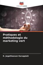 Pratiques et méthodologie du marketing vert af K. Jegatheesan Karuppiah