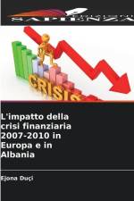 L'impatto della crisi finanziaria 2007-2010 in Europa e in Albania af Ejona Duçi
