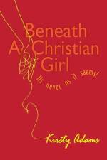 Beneath a Christian Girl: It Is Never As It Seems af Luyanda Thela
