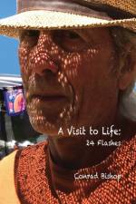 A Visit to Life af Conrad Bishop