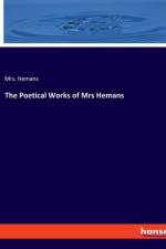The Poetical Works of Mrs Hemans af Hemans