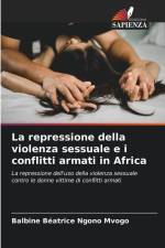 La repressione della violenza sessuale e i conflitti armati in Africa af Balbine Béatrice Ngono Mvogo