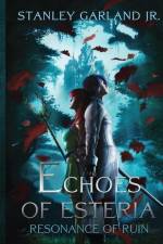 Echoes of Esteria - Resonance of Ruin (book 1) af Stanley Leon Garland