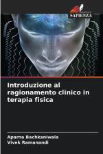 Introduzione al ragionamento clinico in terapia fisica af Aparna Bachkaniwala