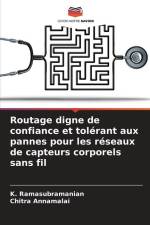 Routage digne de confiance et tolérant aux pannes pour les réseaux de capteurs corporels sans fil af K. Ramasubramanian