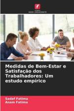 Medidas de Bem-Estar e Satisfação dos Trabalhadores: Um estudo empírico af Sadaf Fatima