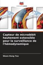 Capteur de microdébit hautement extensible pour la surveillance de l'hémodynamique af Woon-Hong Yeo
