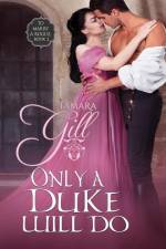 Only a Duke Will Do af Tamara Gill