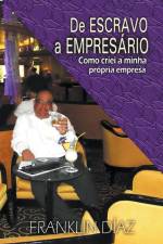 De ESCRAVO a EMPRESARIO - Como Criei a Minha Própria Empresa af Franklin Díaz