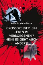 Crossdresser, ein Leben im Verborgenen? Nein! Es geht auch anders! af Antonio Mario Zecca