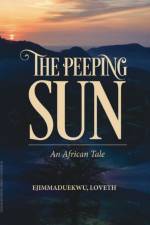 The Peeping Sun; An African Tale af Loveth Ejimmaduekwu