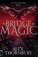 The Bridge to Magic af Alex Thornbury