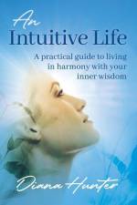 An Intuitive Life: A practical guide to living in harmony with your inner wisdom af Diana Hunter